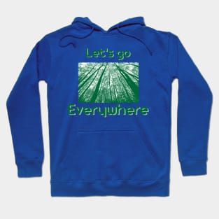 Let's go everywhere Hoodie